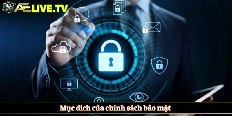 Mục đích của chính sách bảo mật