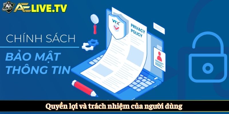 Quyền lợi và trách nhiệm của người dùng