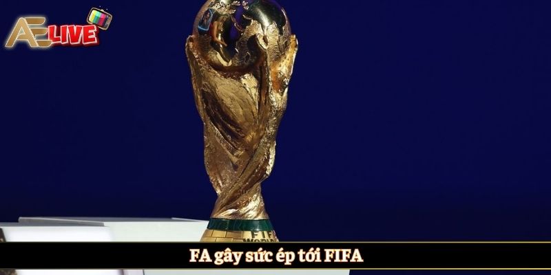 FA gây sức ép tới FIFA