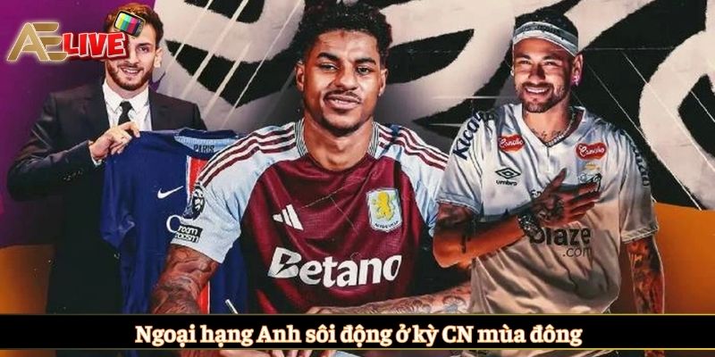 Ngoại hạng Anh sôi động ở kỳ CN mùa đông