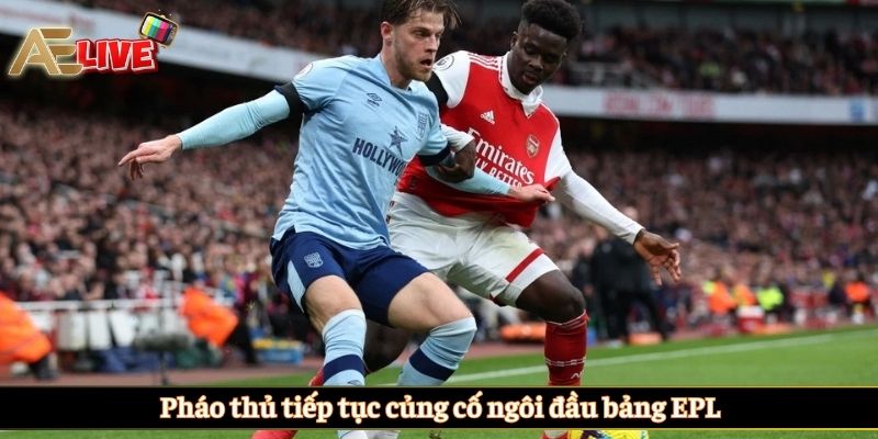 Pháo thủ tiếp tục củng cố ngôi đầu bảng EPL