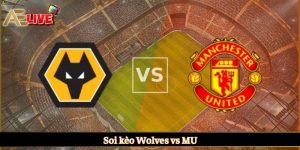 Soi Kèo Wolves Vs MU