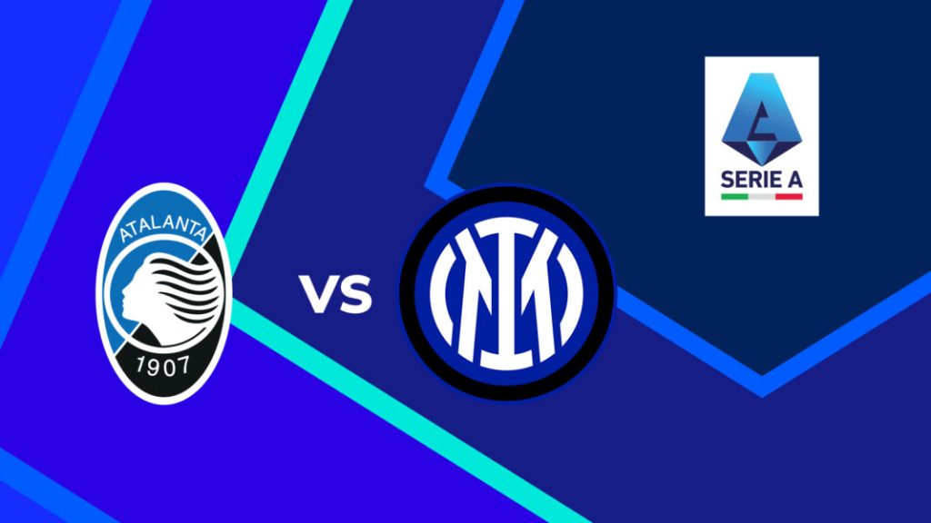 Seria A: Inter Milan vs Atalanta