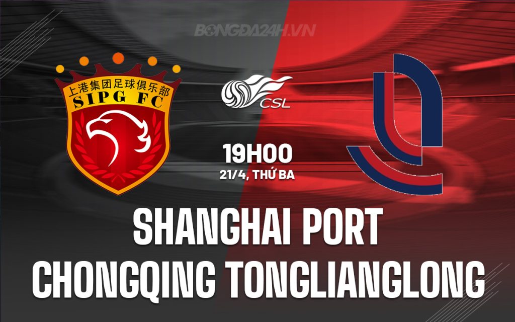 Chinese Football Super League: Shanghai Port vs Chongqing Tonglianglong