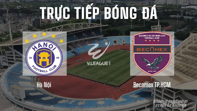Vietnam National Champion League: Hanoi FC vs Becamex Ho Chi Minh City