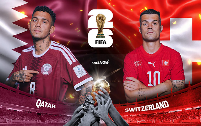 FIFA WC 2026: Qatar vs Thụy Sĩ